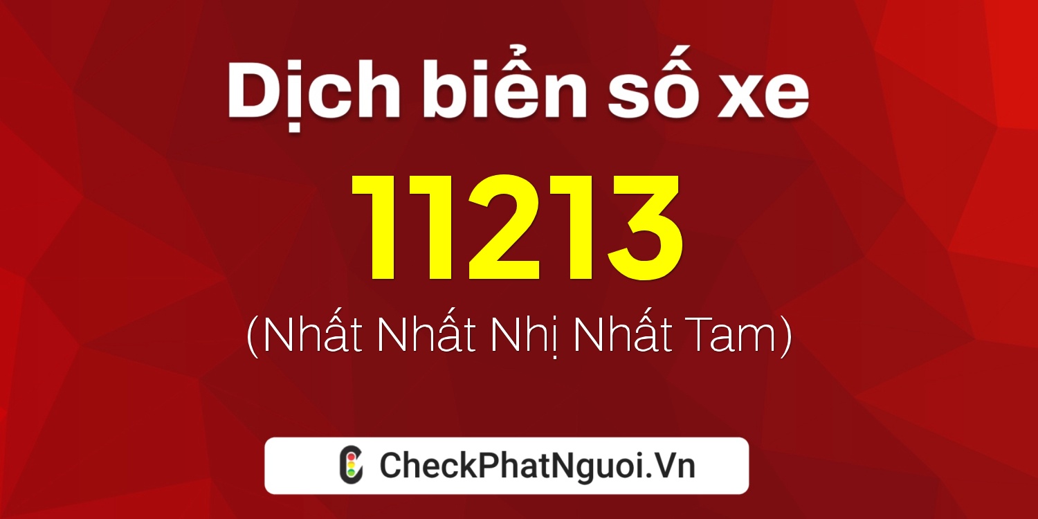 Dịch ý nghĩa <b>biển số xe 68MA-11213</b> tại website checkphatnguoi.vn