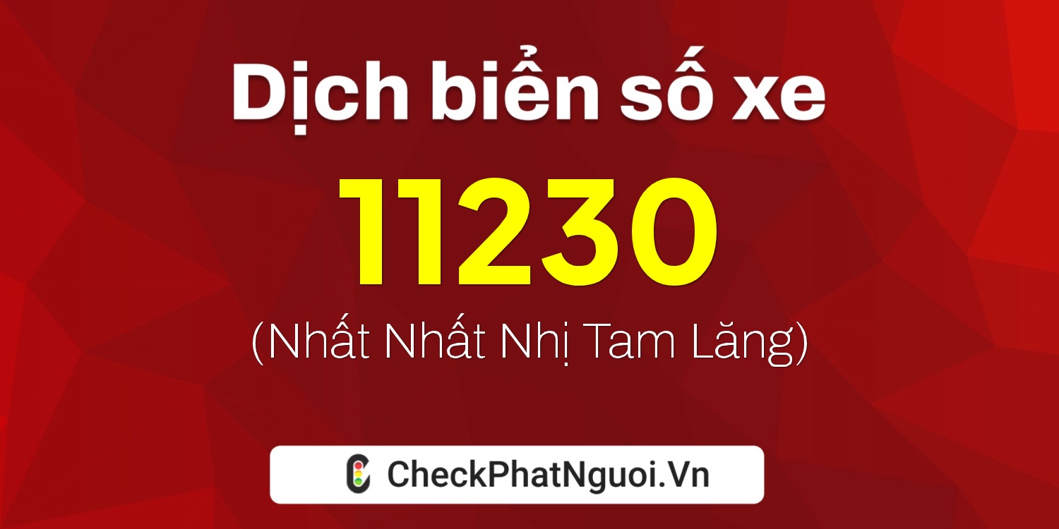 Dịch ý nghĩa <b>biển số xe 90C-11230</b> tại website checkphatnguoi.vn