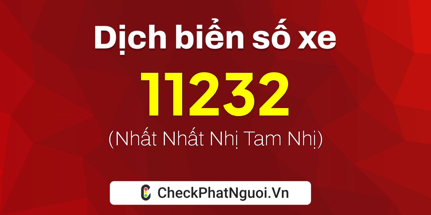 Dịch ý nghĩa <b>biển số xe 49N1-11232</b> tại website checkphatnguoi.vn