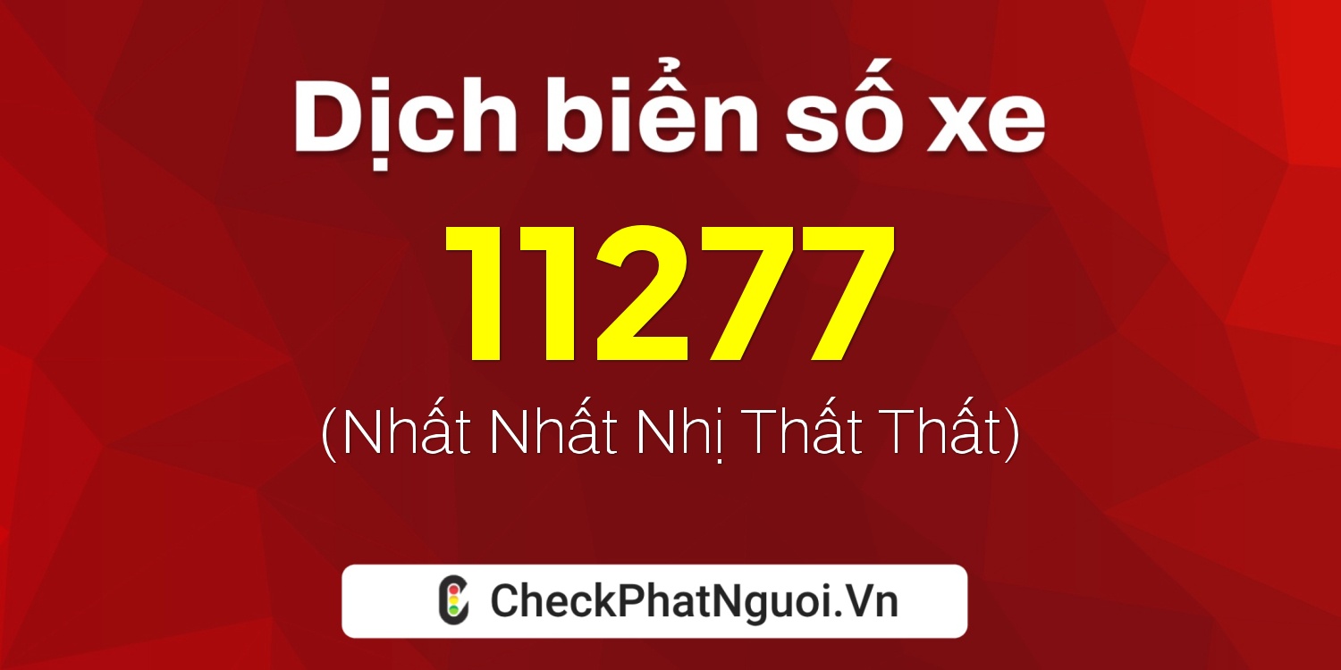 Dịch ý nghĩa <b>biển số xe 30M-11277</b> tại website checkphatnguoi.vn