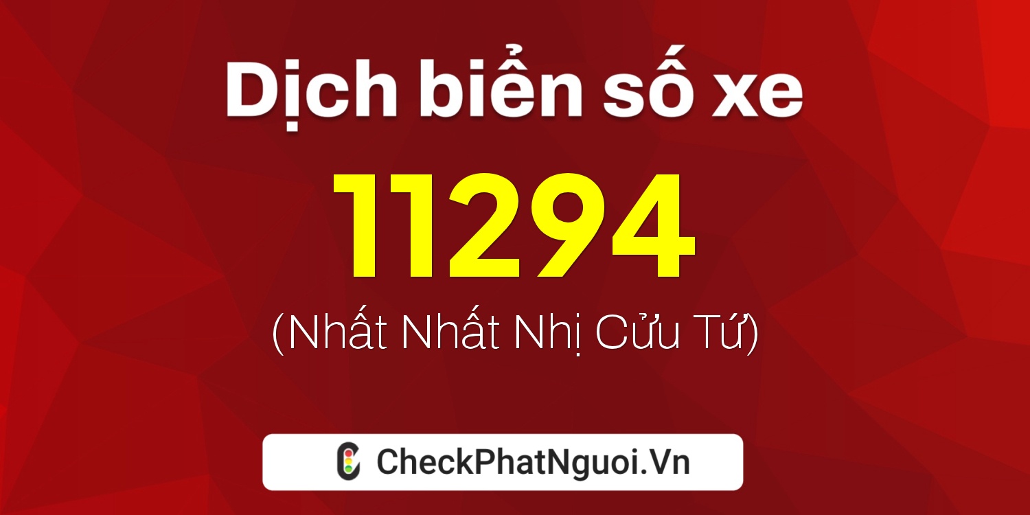 Dịch ý nghĩa <b>biển số xe 36K-11294</b> tại website checkphatnguoi.vn