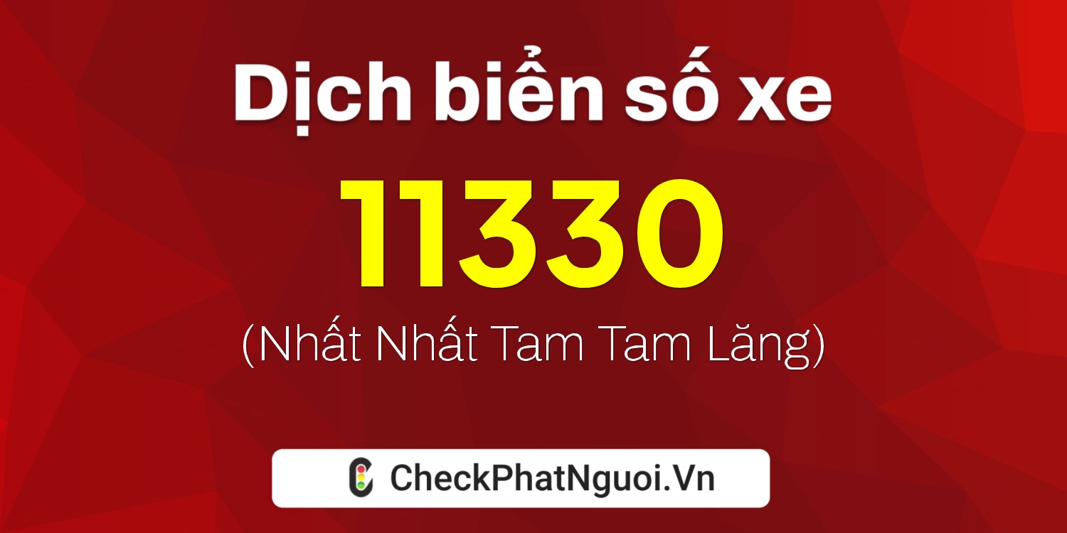 Dịch ý nghĩa <b>biển số xe 29BC-11330</b> tại website checkphatnguoi.vn
