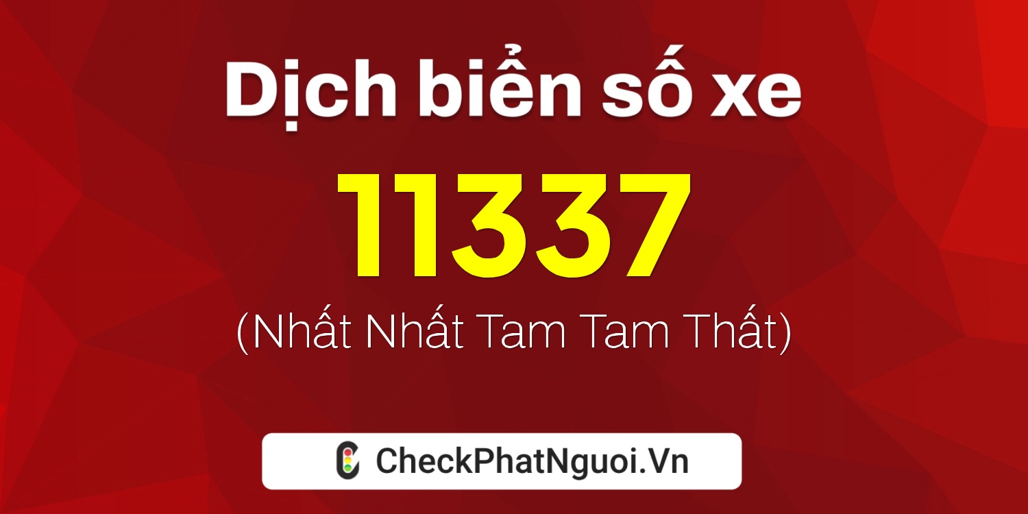 Dịch ý nghĩa <b>biển số xe 75F1-11337</b> tại website checkphatnguoi.vn