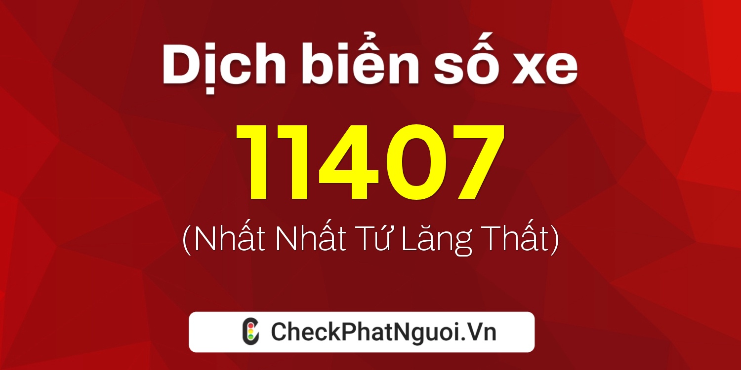 Dịch ý nghĩa <b>biển số xe 83XL-11407</b> tại website checkphatnguoi.vn