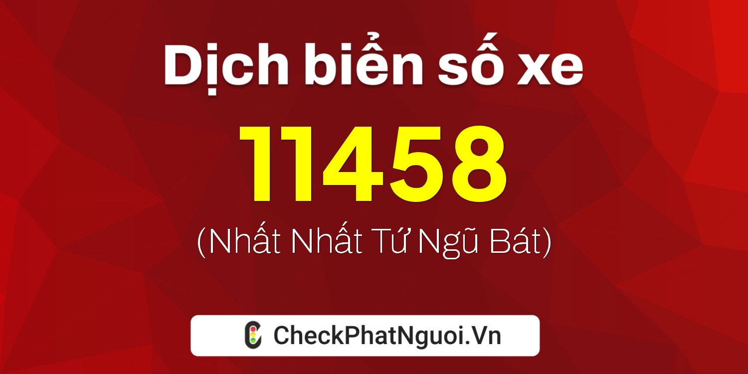 Dịch ý nghĩa <b>biển số xe 30G-11458</b> tại website checkphatnguoi.vn