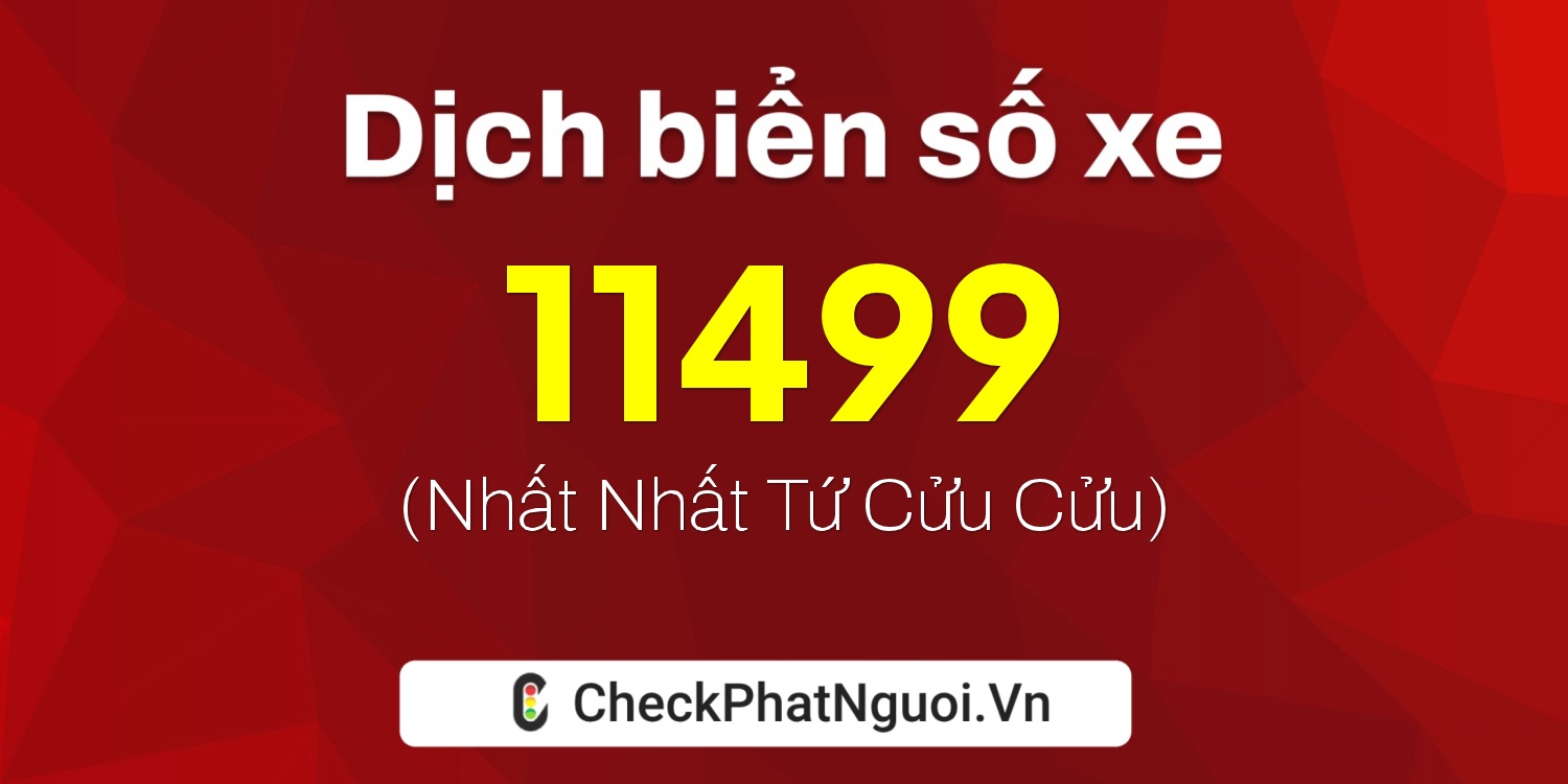 Dịch ý nghĩa <b>biển số xe 36AM-11499</b> tại website checkphatnguoi.vn