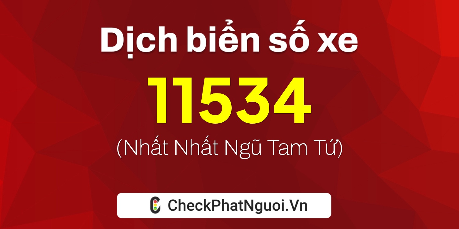 Dịch ý nghĩa <b>biển số xe 72AE-11534</b> tại website checkphatnguoi.vn