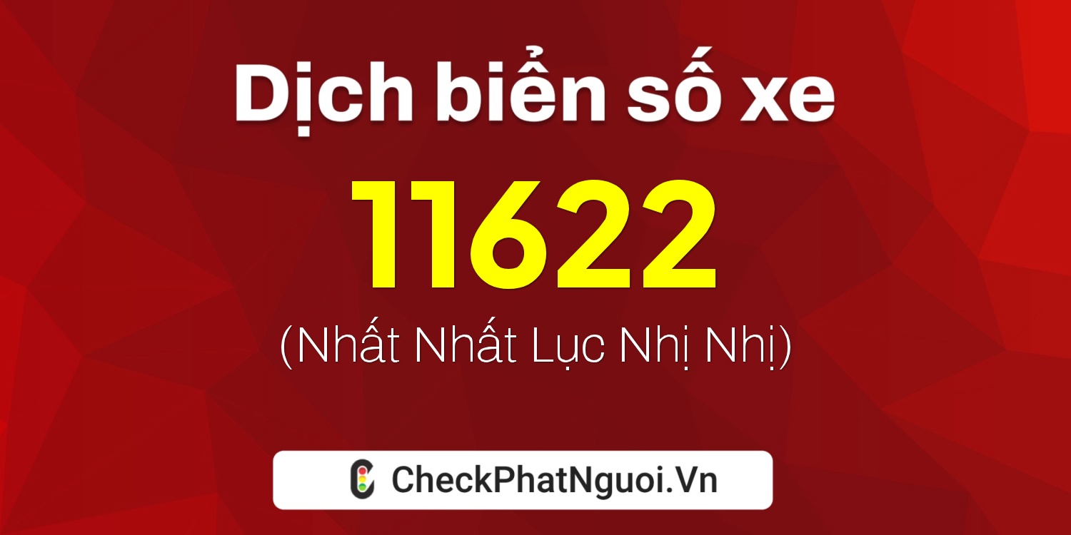 Dịch ý nghĩa <b>biển số xe 38L1-11622</b> tại website checkphatnguoi.vn