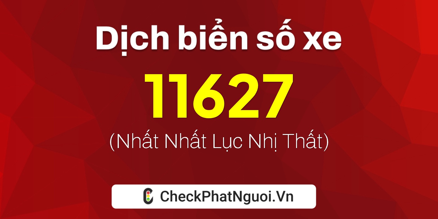Dịch ý nghĩa <b>biển số xe 94F-11627</b> tại website checkphatnguoi.vn