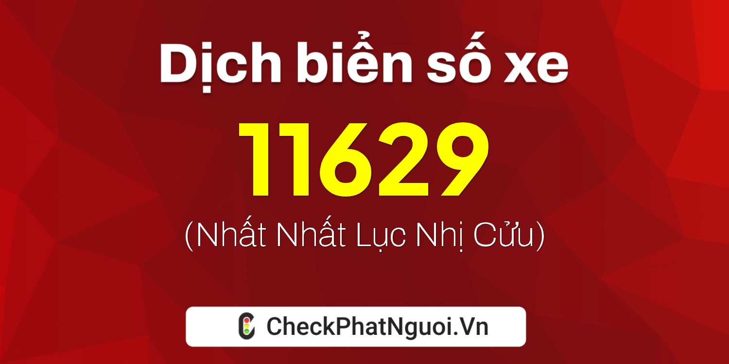 Dịch ý nghĩa <b>biển số xe 27A-11629</b> tại website checkphatnguoi.vn