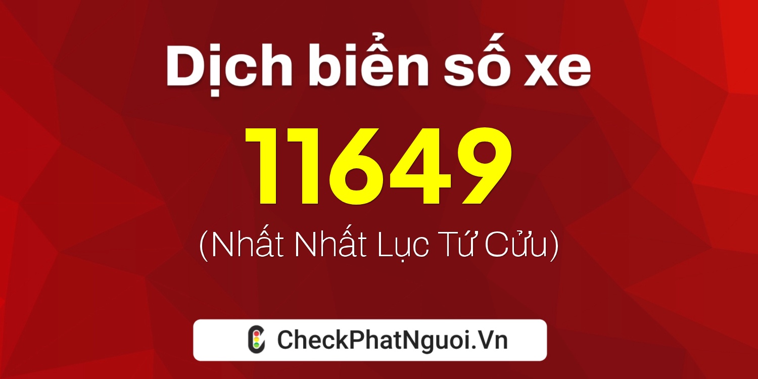 Dịch ý nghĩa <b>biển số xe 88C-11649</b> tại website checkphatnguoi.vn