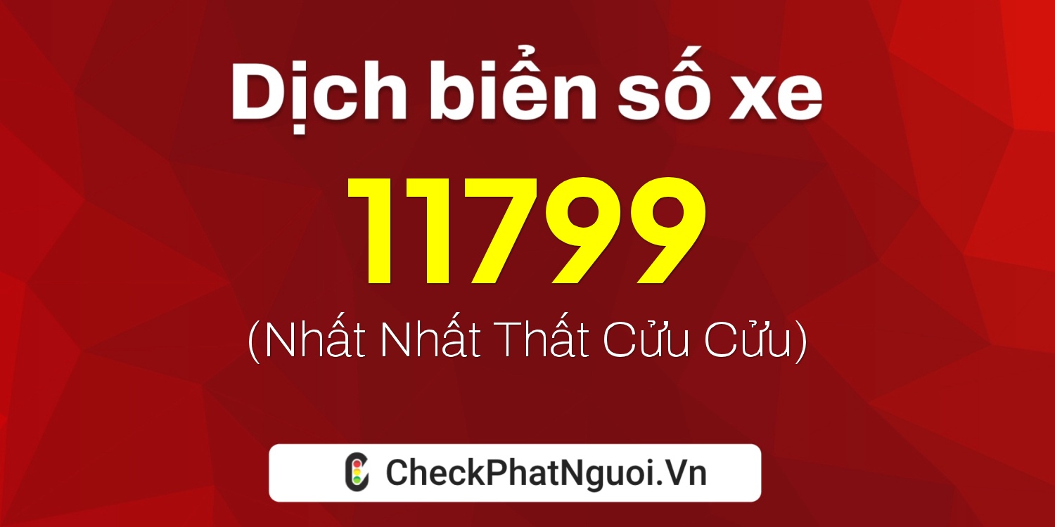 Dịch ý nghĩa <b>biển số xe 83P2-11799</b> tại website checkphatnguoi.vn