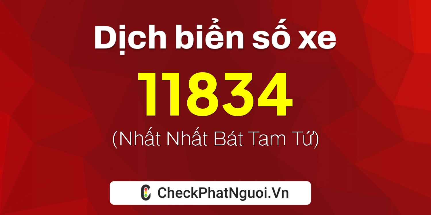 Dịch ý nghĩa <b>biển số xe 74A-11834</b> tại website checkphatnguoi.vn