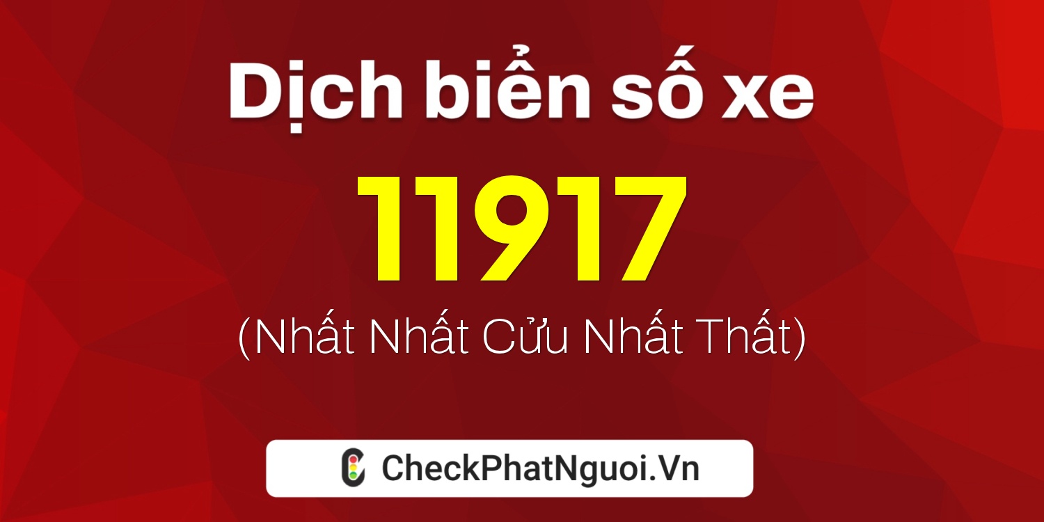 Dịch ý nghĩa <b>biển số xe 12HA-11917</b> tại website checkphatnguoi.vn