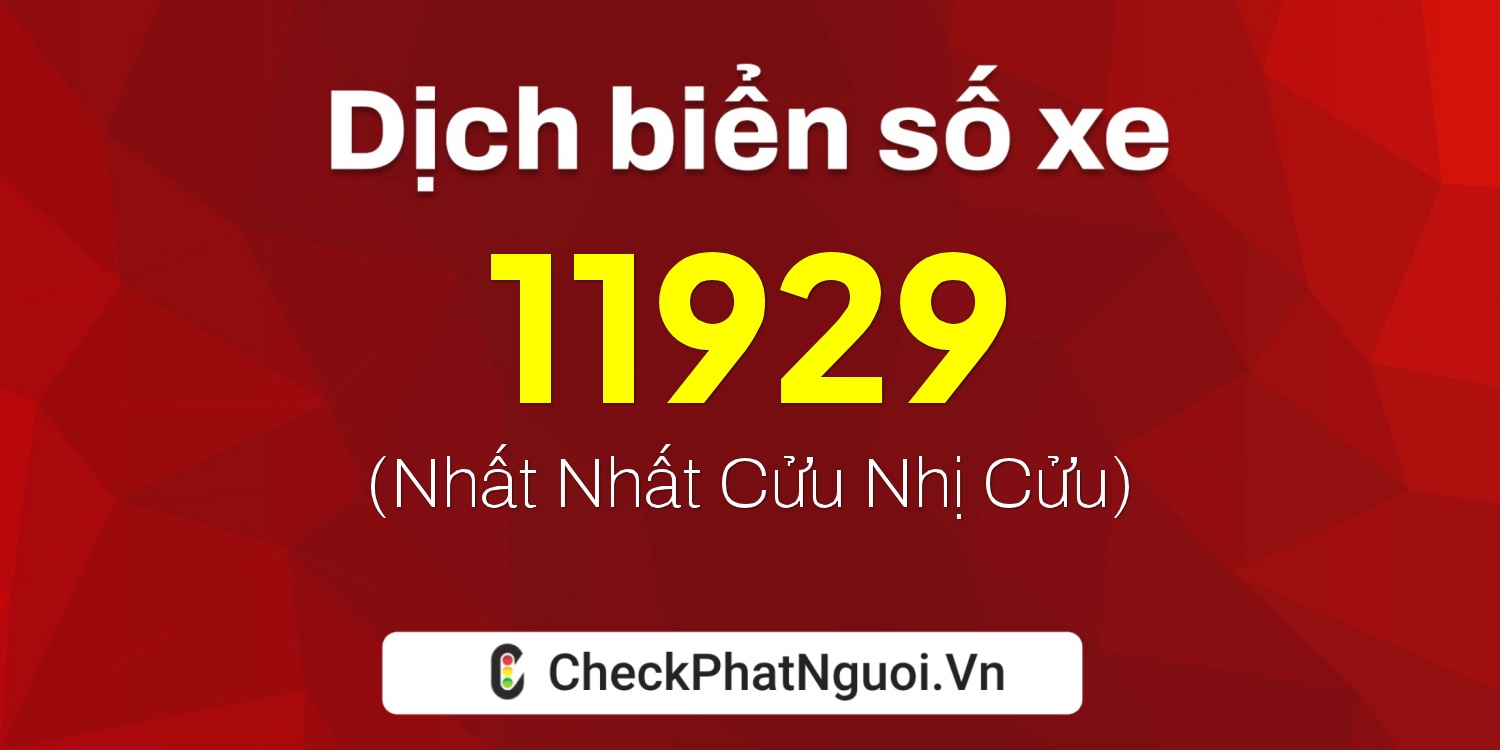 Dịch ý nghĩa <b>biển số xe 75AF-11929</b> tại website checkphatnguoi.vn