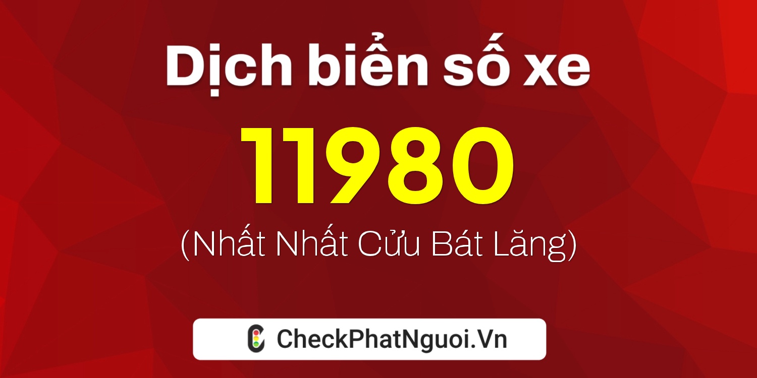 Dịch ý nghĩa <b>biển số xe 26A-11980</b> tại website checkphatnguoi.vn