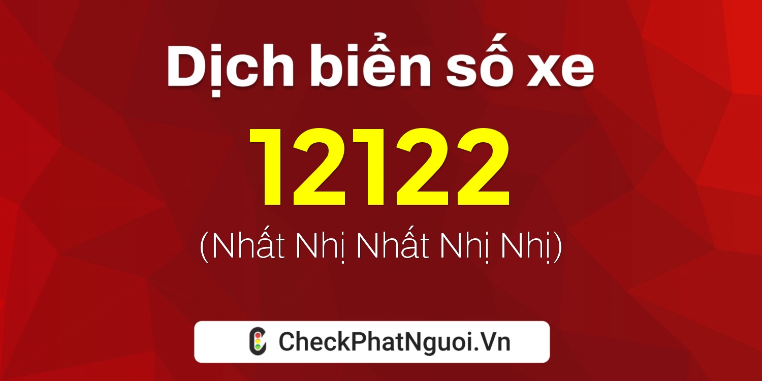 Dịch ý nghĩa <b>biển số xe 29Y-12122</b> tại website checkphatnguoi.vn