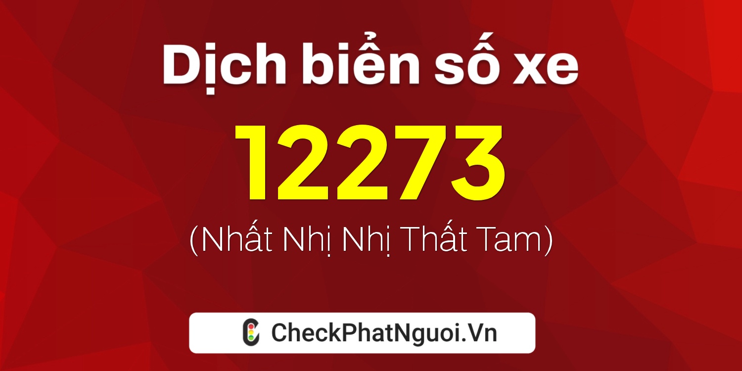 Dịch ý nghĩa <b>biển số xe 29G1-12273</b> tại website checkphatnguoi.vn