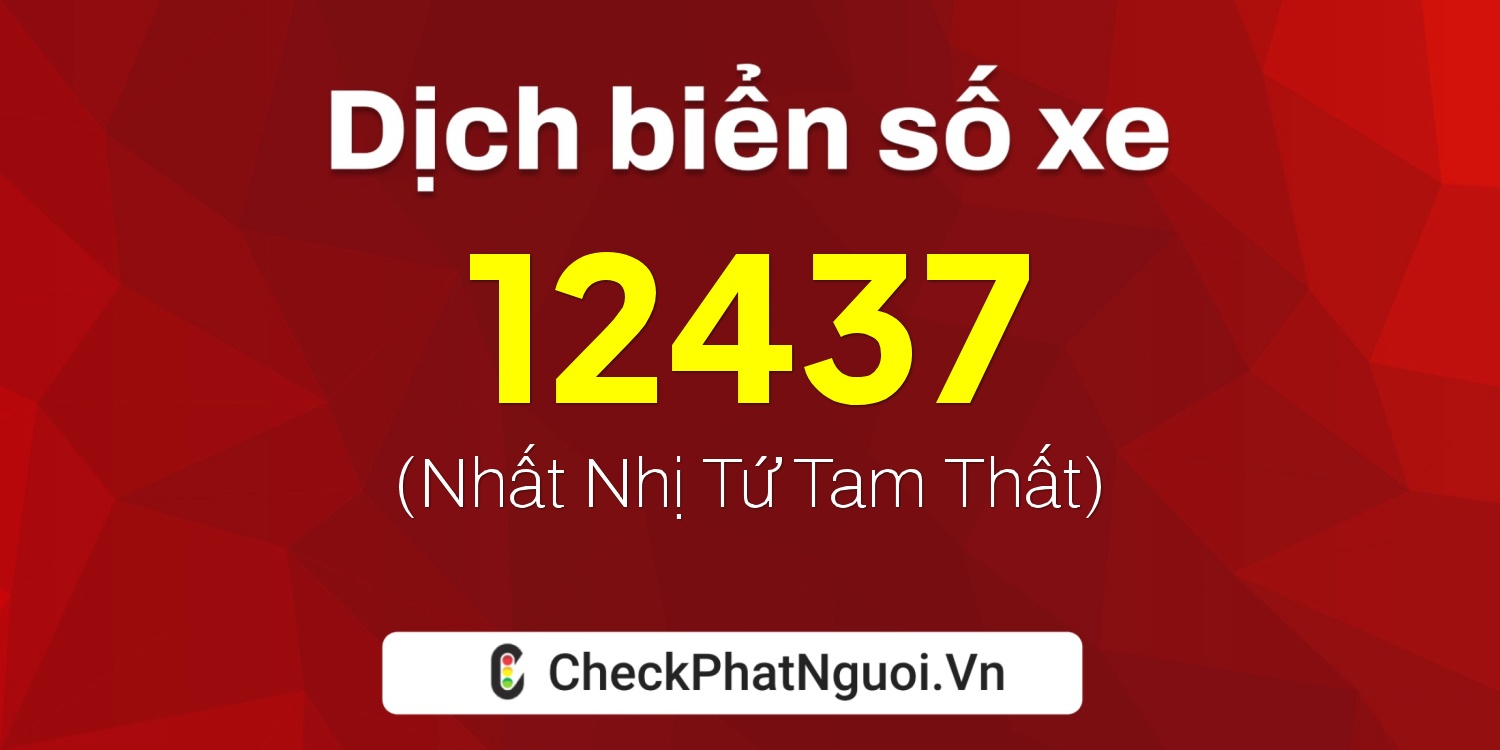 Dịch ý nghĩa <b>biển số xe 29K-12437</b> tại website checkphatnguoi.vn