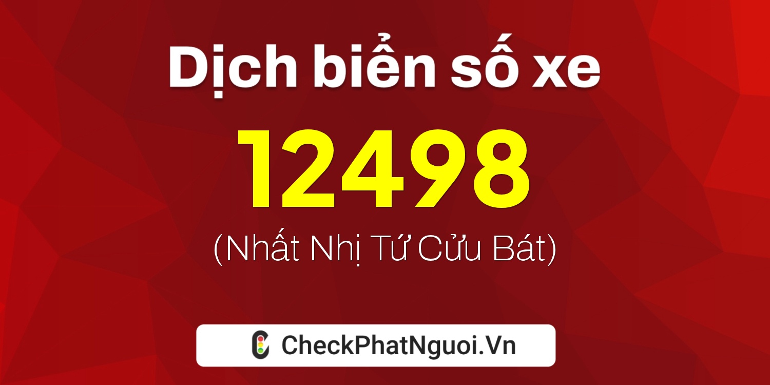 Dịch ý nghĩa <b>biển số xe 29H-12498</b> tại website checkphatnguoi.vn