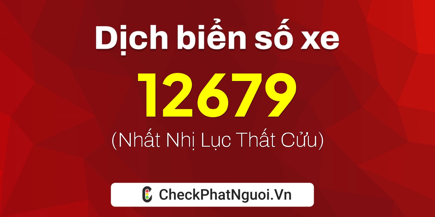 Dịch ý nghĩa <b>biển số xe 28L1-12679</b> tại website checkphatnguoi.vn