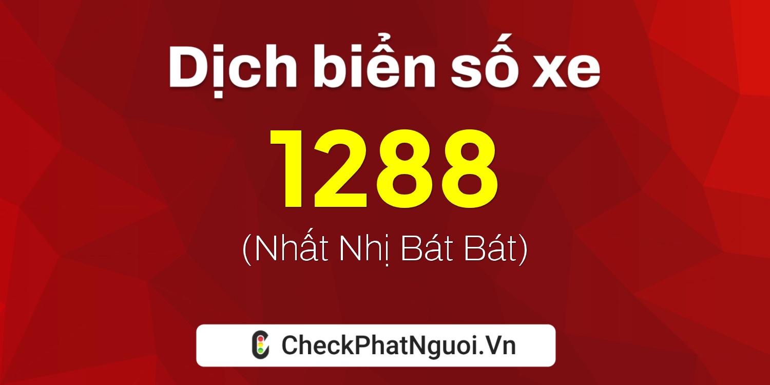 Dịch ý nghĩa <b>biển số xe 52T-1288</b> tại website checkphatnguoi.vn
