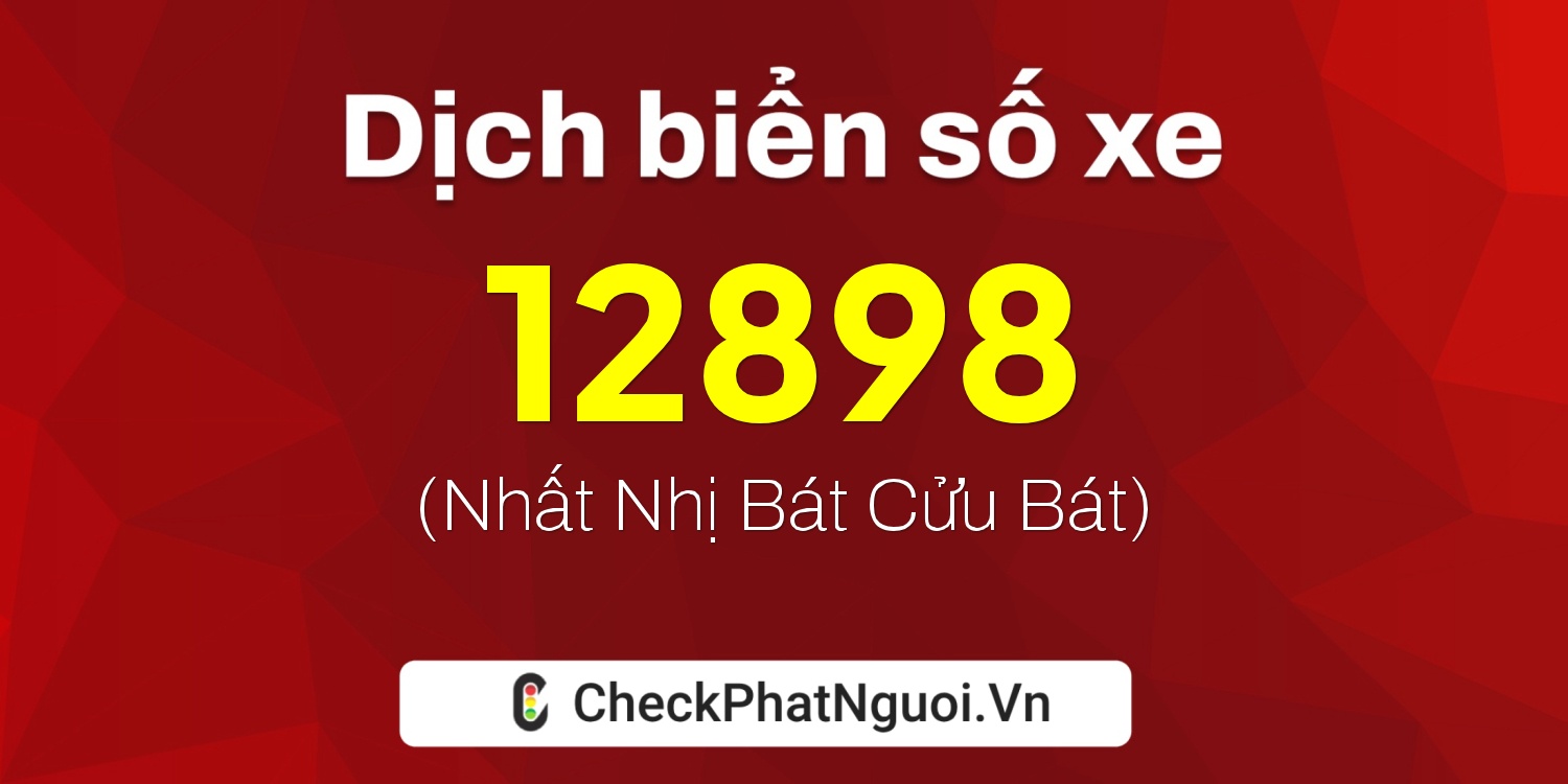 Dịch ý nghĩa <b>biển số xe 59U1-12898</b> tại website checkphatnguoi.vn