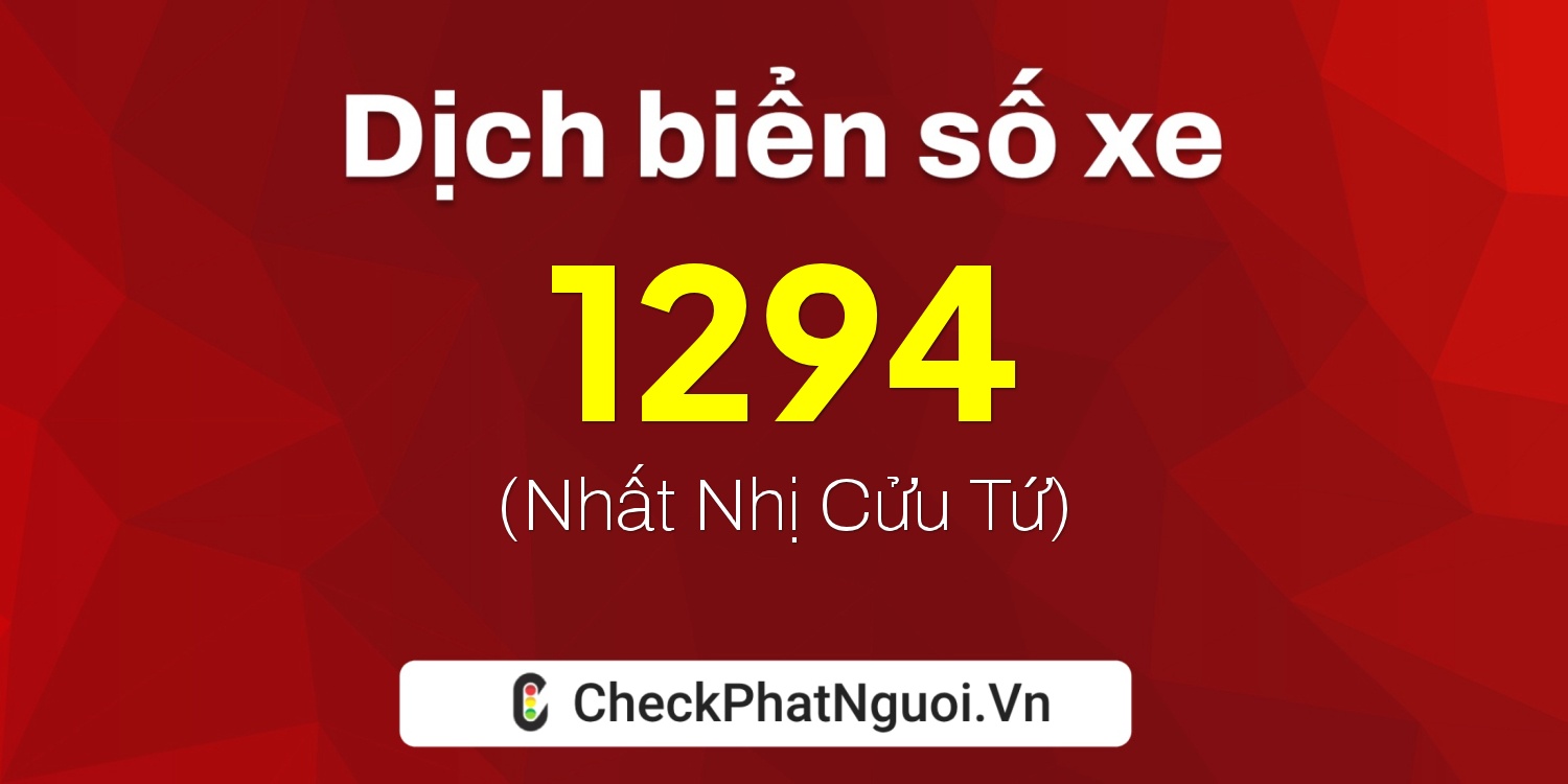 Dịch ý nghĩa <b>biển số xe 36B-1294</b> tại website checkphatnguoi.vn