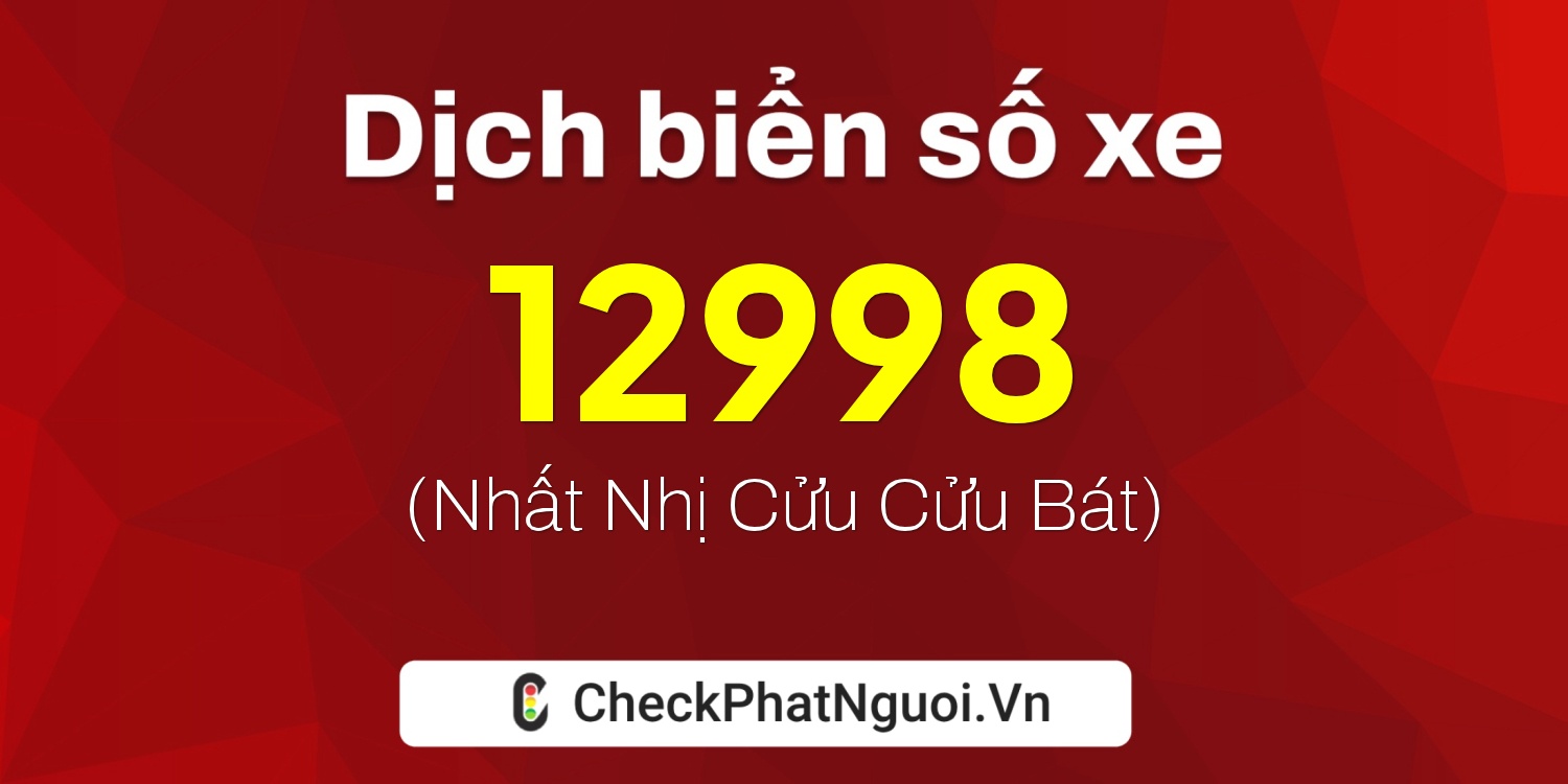 Dịch ý nghĩa <b>biển số xe 82A-12998</b> tại website checkphatnguoi.vn