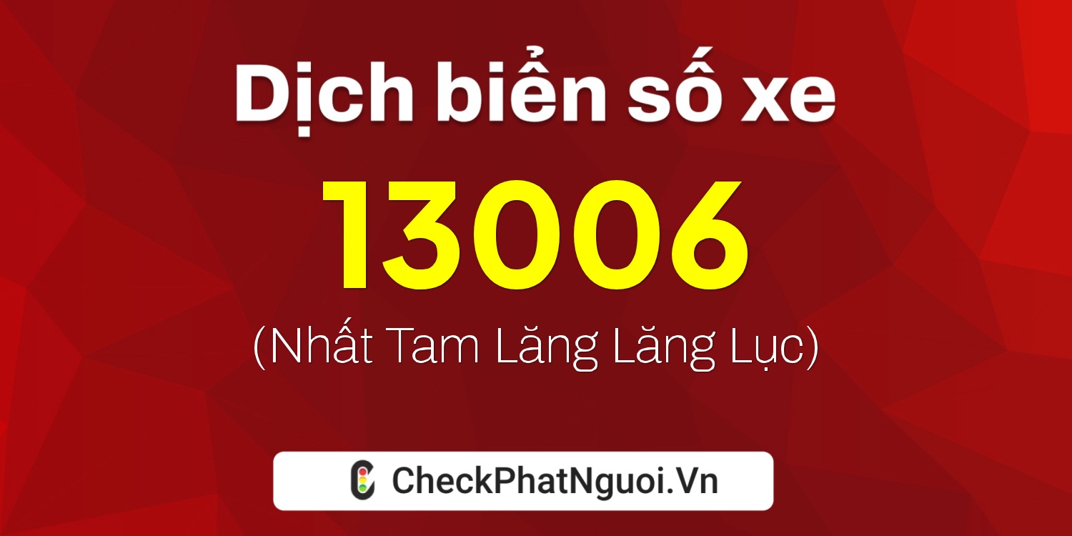 Dịch ý nghĩa <b>biển số xe 38A-13006</b> tại website checkphatnguoi.vn