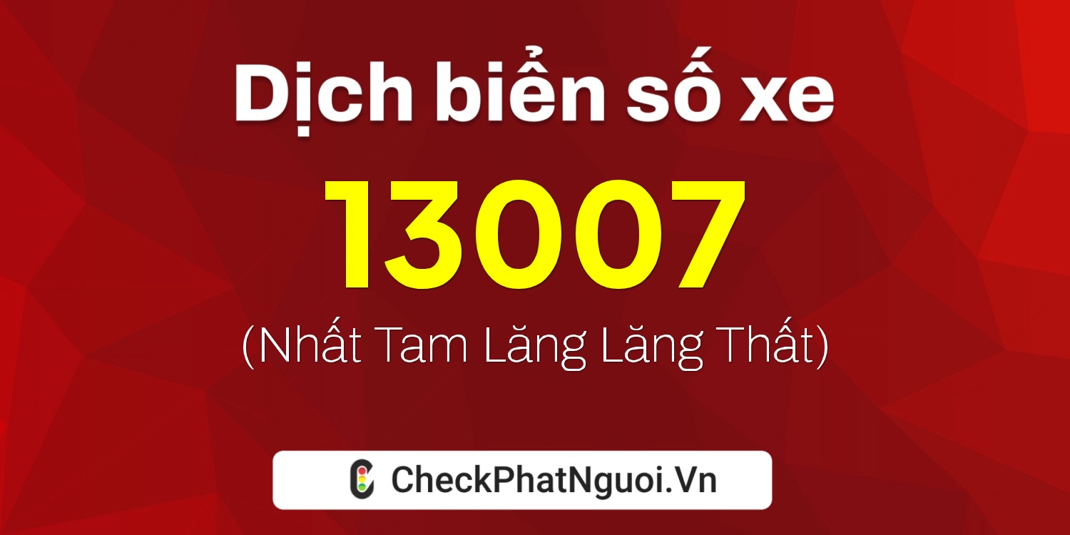 Dịch ý nghĩa <b>biển số xe 83A-13007</b> tại website checkphatnguoi.vn