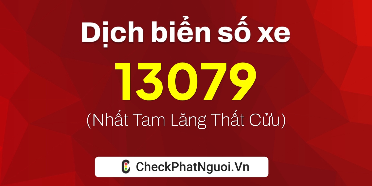 Dịch ý nghĩa <b>biển số xe 83A-13079</b> tại website checkphatnguoi.vn