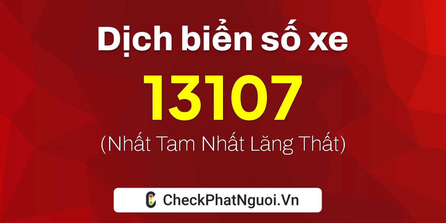 Dịch ý nghĩa <b>biển số xe 59S1-13107</b> tại website checkphatnguoi.vn