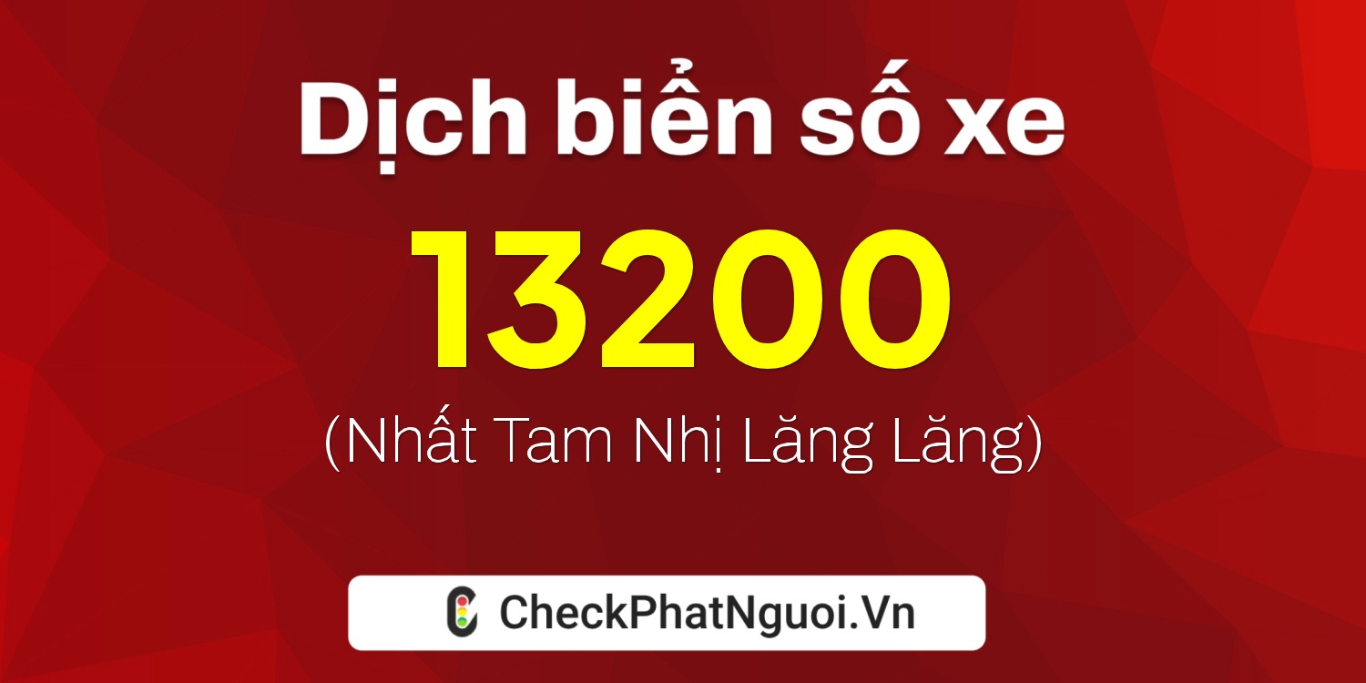 Dịch ý nghĩa <b>biển số xe 77L2-13200</b> tại website checkphatnguoi.vn
