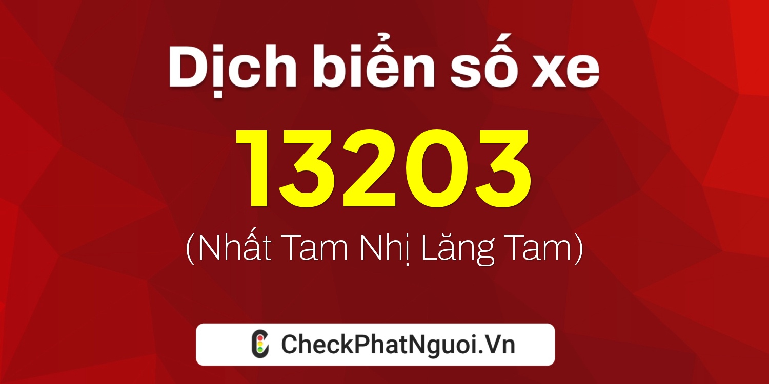 Dịch ý nghĩa <b>biển số xe 29K-13203</b> tại website checkphatnguoi.vn