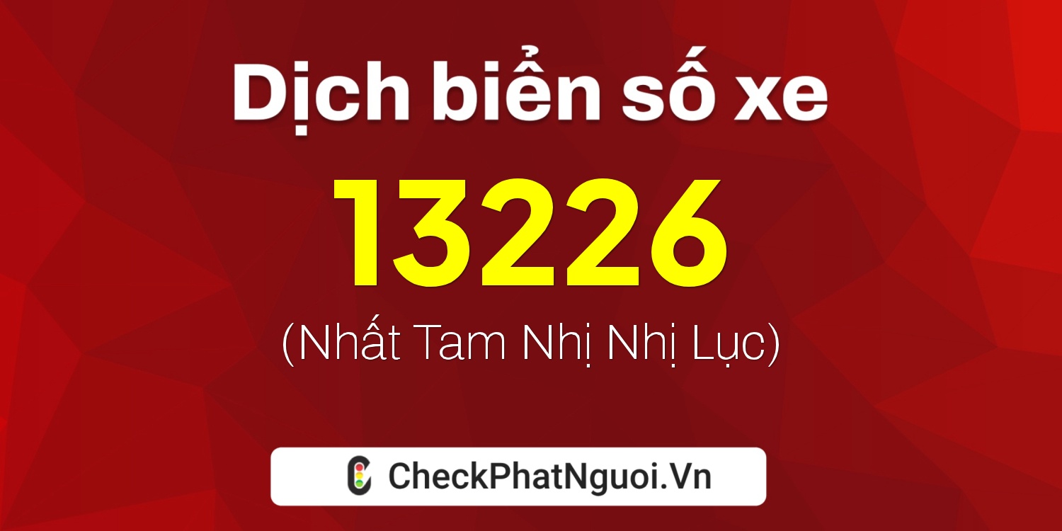 Dịch ý nghĩa <b>biển số xe 88B1-13226</b> tại website checkphatnguoi.vn