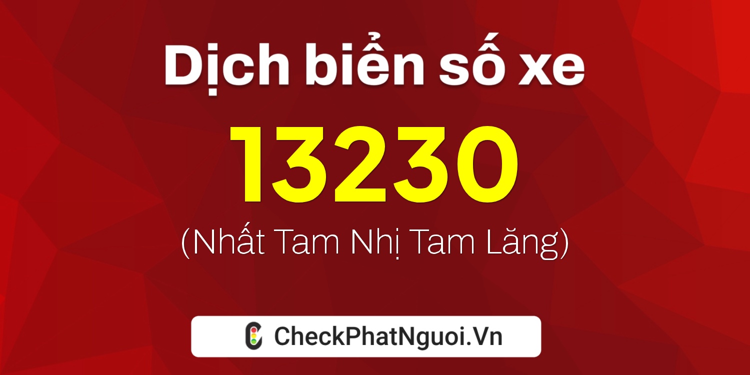 Dịch ý nghĩa <b>biển số xe 85A-13230</b> tại website checkphatnguoi.vn