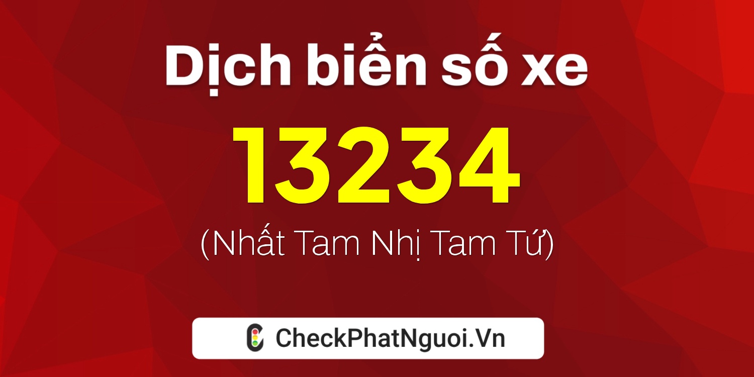 Dịch ý nghĩa <b>biển số xe 64A-13234</b> tại website checkphatnguoi.vn