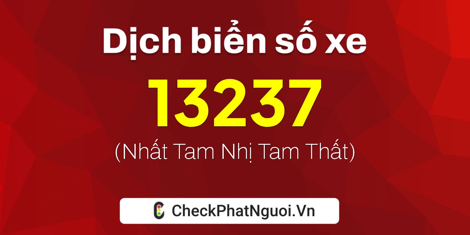 Dịch ý nghĩa <b>biển số xe 90K-13237</b> tại website checkphatnguoi.vn