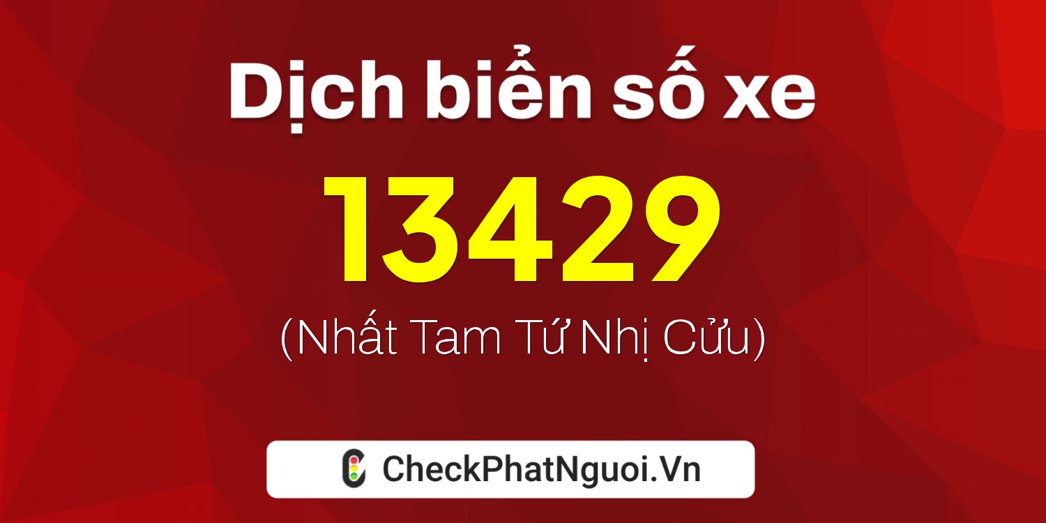 Dịch ý nghĩa <b>biển số xe 75AA-13429</b> tại website checkphatnguoi.vn