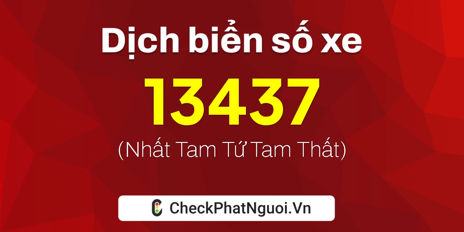 Dịch ý nghĩa <b>biển số xe 70A-13437</b> tại website checkphatnguoi.vn