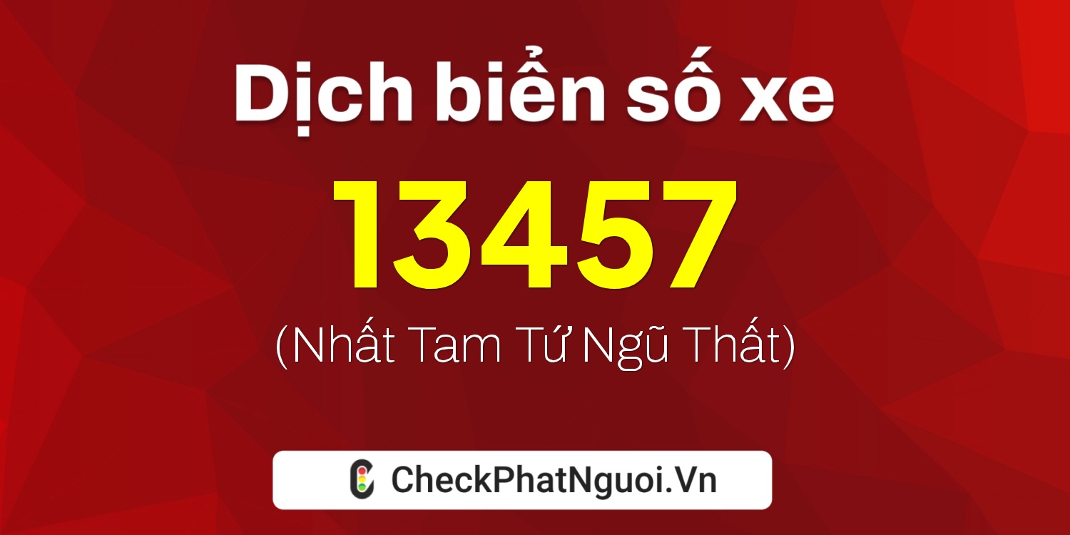 Dịch ý nghĩa <b>biển số xe 75A-13457</b> tại website checkphatnguoi.vn