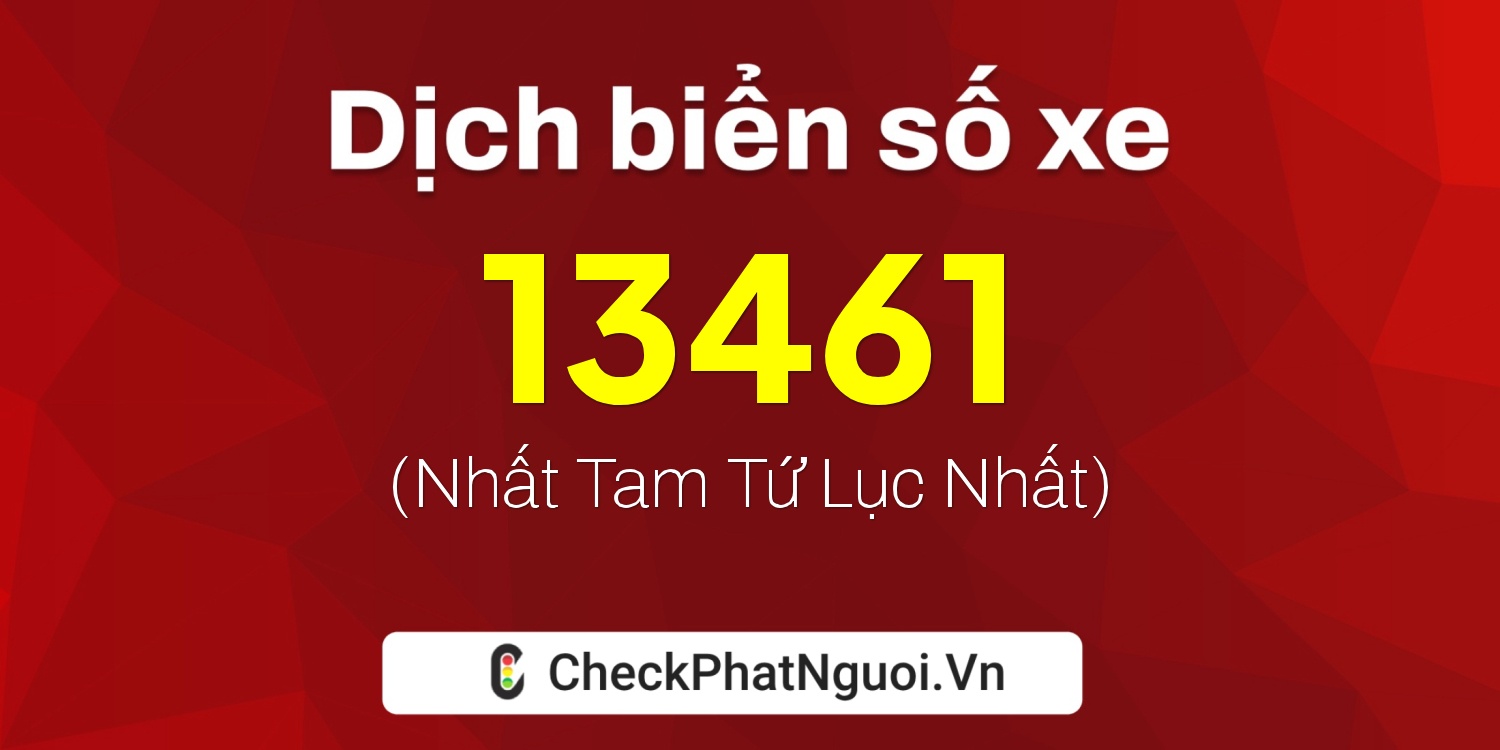 Dịch ý nghĩa <b>biển số xe 29BE-13461</b> tại website checkphatnguoi.vn