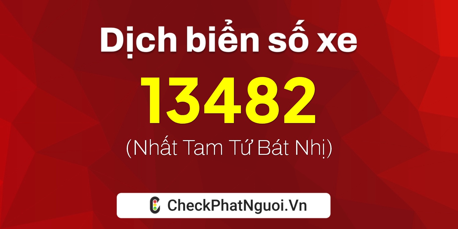 Dịch ý nghĩa <b>biển số xe 27AA-13482</b> tại website checkphatnguoi.vn