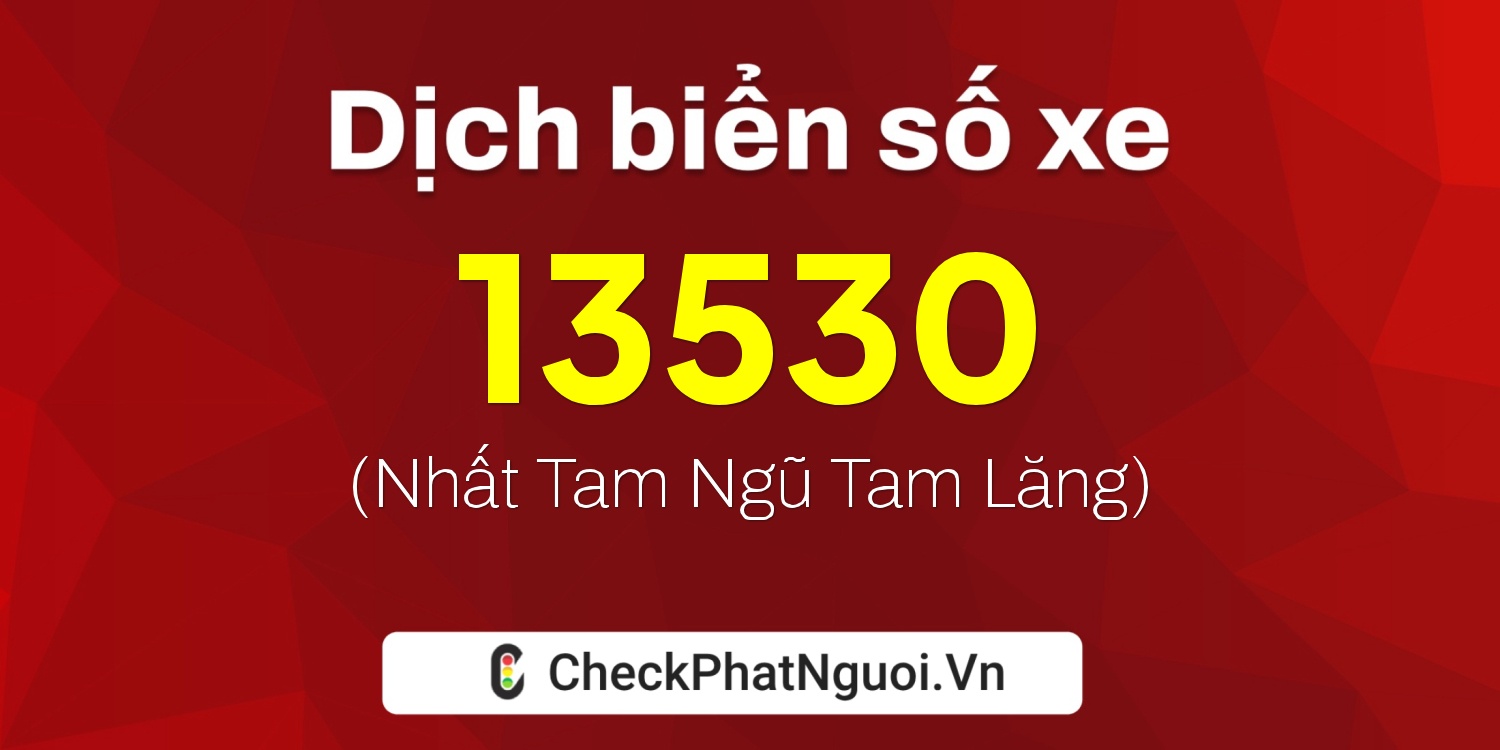 Dịch ý nghĩa <b>biển số xe 59K2-13530</b> tại website checkphatnguoi.vn
