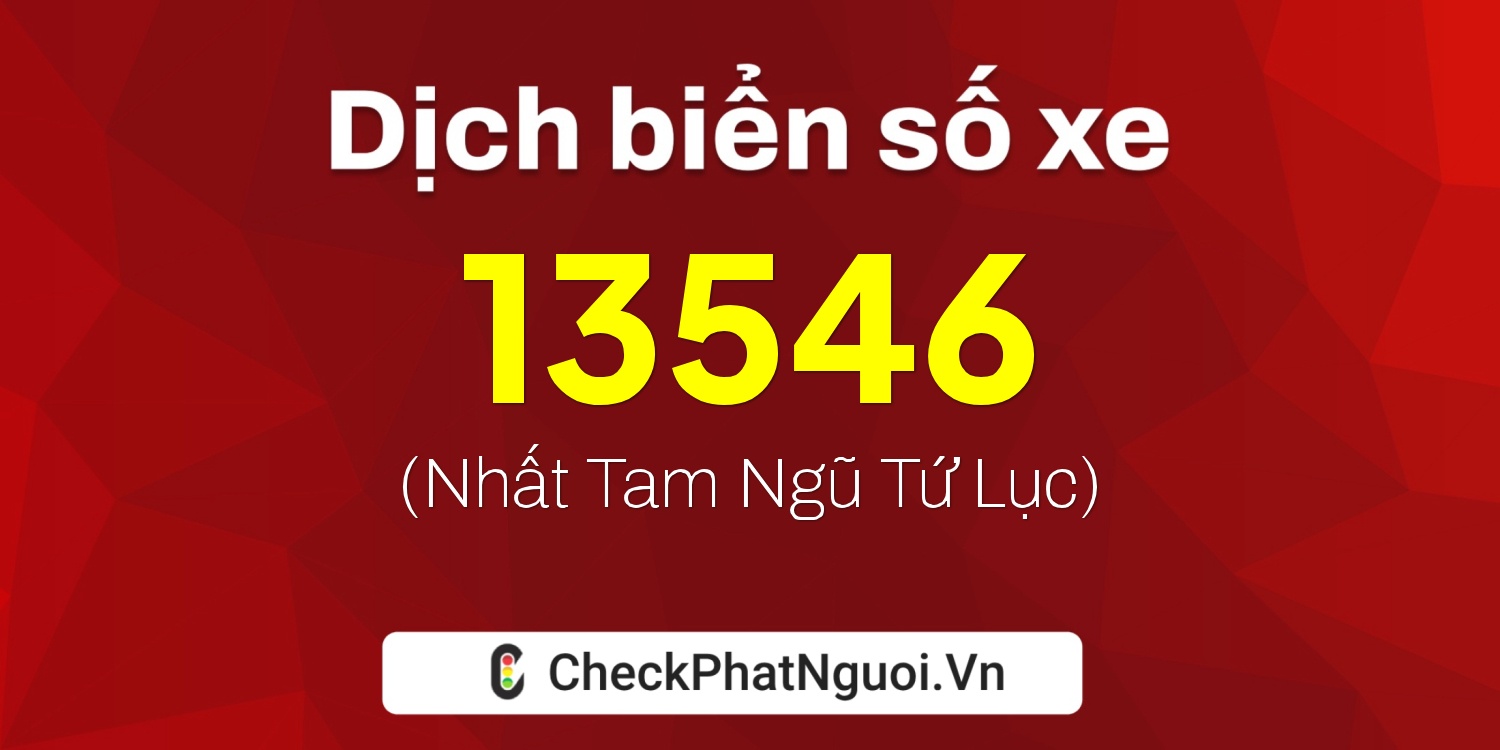 Dịch ý nghĩa <b>biển số xe 30L-13546</b> tại website checkphatnguoi.vn