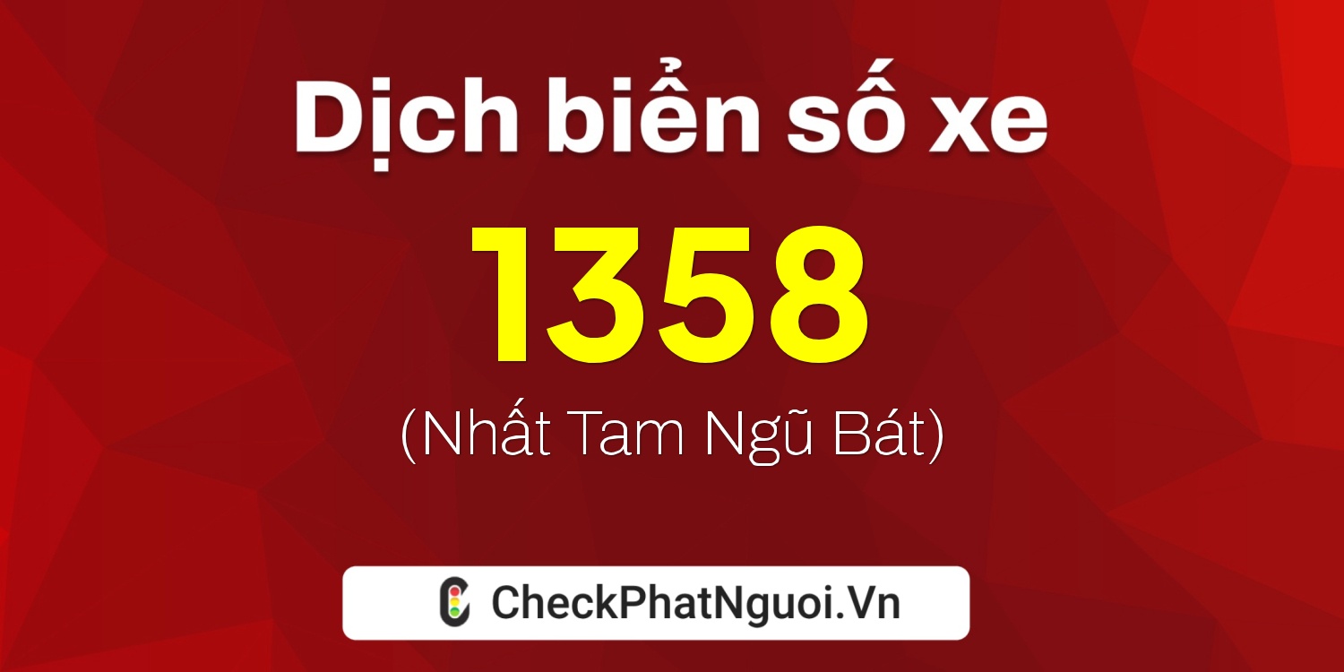 Dịch ý nghĩa <b>biển số xe 53Y-1358</b> tại website checkphatnguoi.vn