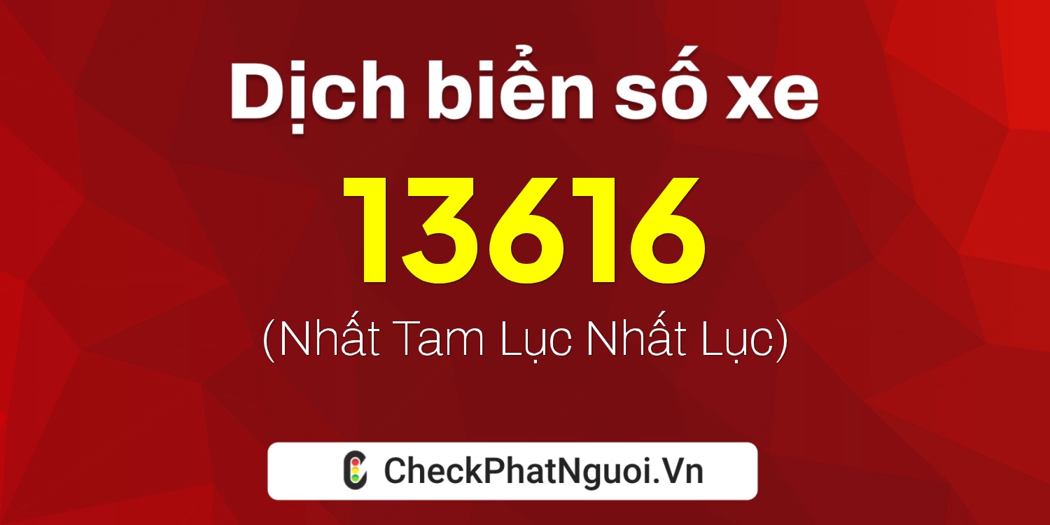 Dịch ý nghĩa <b>biển số xe 95AA-13616</b> tại website checkphatnguoi.vn