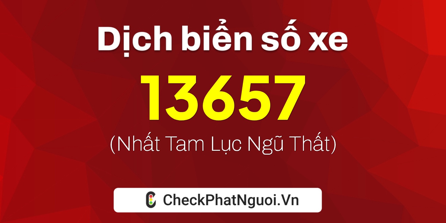 Dịch ý nghĩa <b>biển số xe 75L1-13657</b> tại website checkphatnguoi.vn