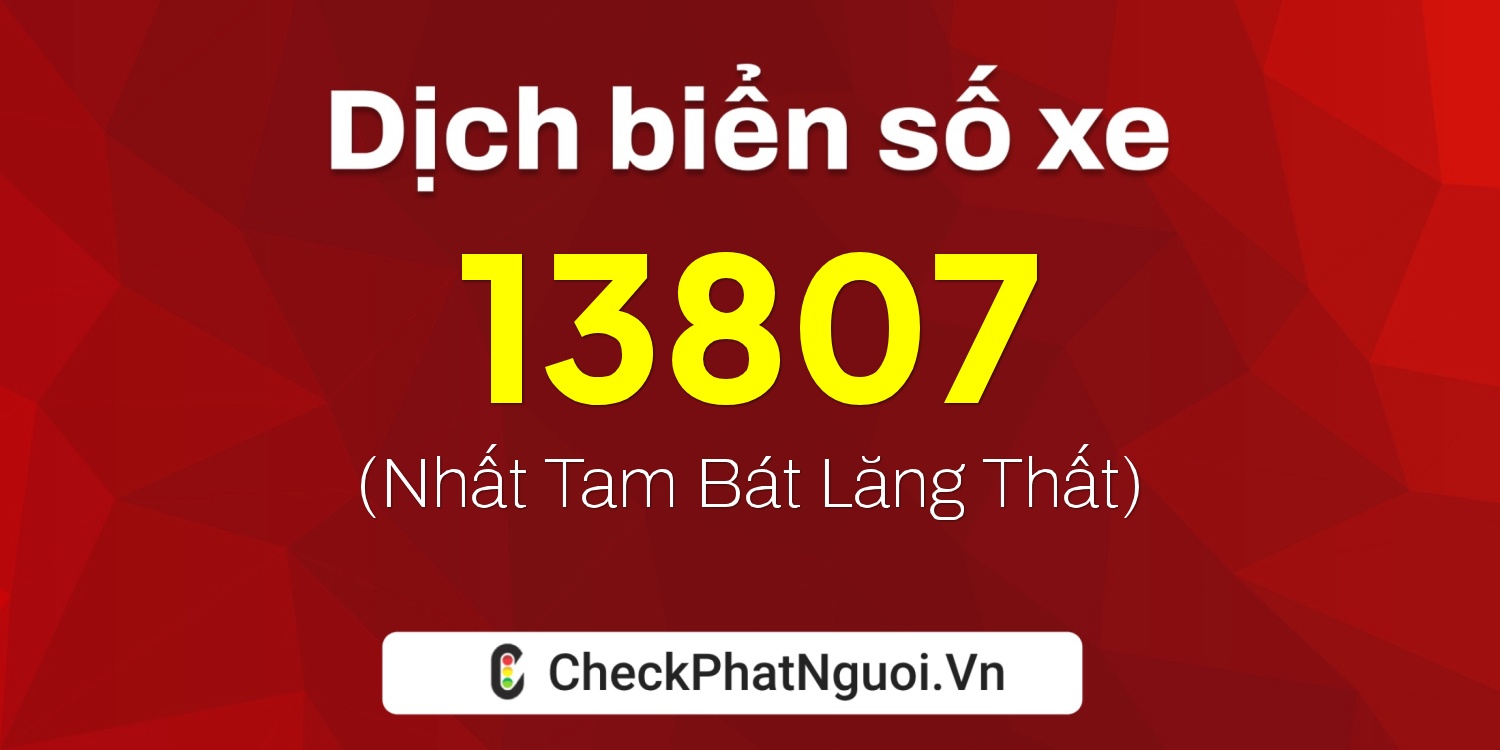 Dịch ý nghĩa <b>biển số xe 59GA-13807</b> tại website checkphatnguoi.vn